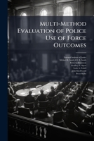 Multi-Method Evaluation of Police Use of Force Outcomes 1025086341 Book Cover