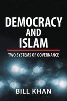 Democracy and Islam: Two Systems of Governance 1532069545 Book Cover