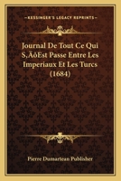 Journal De Tout Ce Qui S’Est Passe Entre Les Imperiaux Et Les Turcs (1684) 1104875020 Book Cover