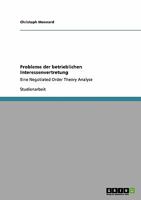 Probleme der betrieblichen Interessenvertretung: Eine Negotiated Order Theory Analyse 3638927024 Book Cover
