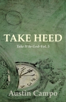 Take Heed Volume 5: Take It to God 1631321854 Book Cover