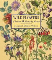 Wild Flowers of Britain: Month by Month 1910723312 Book Cover