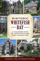 Historic Whitefish Bay: A Celebration of Architecture and Character 1467137596 Book Cover