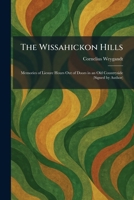 The Wissahickon Hills: Memories of Liesure Hours Out of Doors in an Old Countryside (Signed by Author) 1026092590 Book Cover