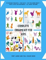 Complete Origami Kit for Kids: 50 Origami Projects + Fun Facts + Did you know what? + Basic Steps for Beginners + All about Origami + Very Large and Full Color Book. B08X6DXRN6 Book Cover