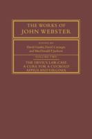 The Works of John Webster: Volume 2, The Devil's Law-Case; A Cure for a Cuckold; Appius and Virginia 1277091005 Book Cover