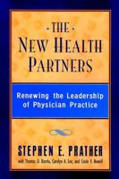 The New Health Partners: Renewing the Leadership of Physician Practice 0787940240 Book Cover