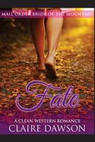 Fate: (Historical Fiction Romance) (Mail Order Brides) (Western Historical Romance) (Victorian Romance) (Inspirational Christian Romance) 1530329833 Book Cover