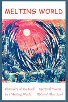Melting World: Chambers of the Soul in a Melting World Spiritual Poems 1418410020 Book Cover