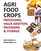 Agri-Food Crops: Processing, Value Addition, Packaging and Storage 819607901X Book Cover