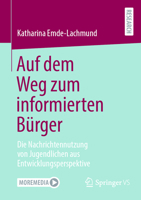 Auf dem Weg zum informierten Bürger: Die Nachrichtennutzung von Jugendlichen aus Entwicklungsperspektive (German Edition) 3658478330 Book Cover