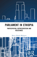 Parliament in Ethiopia: Participation, Representation and Resistance 1032275243 Book Cover