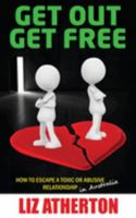 Get Out Get Free: How to escape a toxic or abusive relationship in Australia 064808549X Book Cover