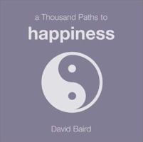 A Thousand Paths to Happiness (Thousand Paths series) 1840720034 Book Cover