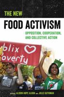 The New Food Activism: Opposition, Cooperation, and Collective Action 0520292146 Book Cover