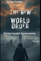 The New World Order: Global Health Governance B0GGSX6BDZ Book Cover