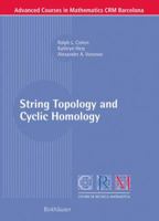 String Topology and Cyclic Homology (Advanced Courses in Mathematics - CRM Barcelona) 3764321822 Book Cover