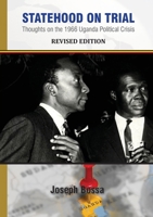Statehood on Trial: Thoughts on the 1966 Uganda Political Crisis 9913603021 Book Cover