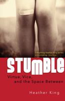 Stumble: Virtue, Vice, and the Space Between 1616368144 Book Cover