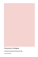 Economic Collapse: Socialist Snowflakes Wrecking Society 1779614411 Book Cover