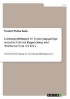 Leistungserbringer Im Spannungsgefuge Sozialrechtlicher Regulierung Und Wettbewerb in Der Gkv 3668256942 Book Cover