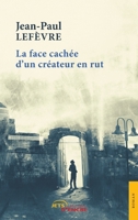 La face cachée d'un créateur en rut (French Edition) 2354858442 Book Cover
