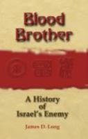 Blood Brother: A History of Israel's Enemy 0979261856 Book Cover