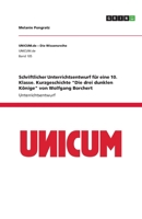 Schriftlicher Unterrichtsentwurf für eine 10. Klasse. Kurzgeschichte "Die drei dunklen Könige" von Wolfgang Borchert (German Edition) 3668880808 Book Cover