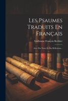 Les Psaumes Traduits En Français: Avec Des Notes Et Des Réflexions... 1021377619 Book Cover