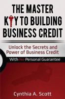 The Master Key to Building Business Credit: Unlock the Secrets and Power of Business Credit 1718872704 Book Cover