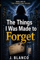 The Things I was Made To Forget B0H2LZPX7J Book Cover