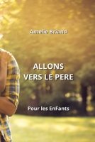Allons Vers Le Pere: Pour les EnFants B0CL121C52 Book Cover