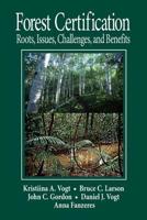 Forest Certification: Roots, Issues, Challenges, and Benefits 0849315859 Book Cover