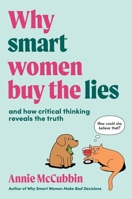 Why smart women buy the lies: And how critical thinking reveals the truth 1922611654 Book Cover