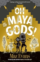 Oh Maya Gods! 1913696871 Book Cover