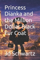 Princess Dianka and the Million Dollar Black Fur Coat B0GRPW8MXP Book Cover