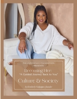 Becoming Her: A Guided Journey Back to You: Culture & Society Edition | First Edition B0FD3NVGLJ Book Cover