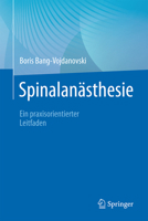 Spinalanästhesie: Ein praxisorientierter Leitfaden (German Edition) 3662719223 Book Cover