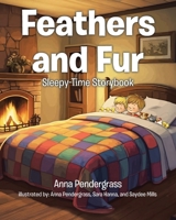 Feathers and Fur: Sleepy-Time Storybook B0DYG39K32 Book Cover