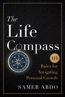 The Life Compass: 111 Rules for Navigating Personal Growth B0F3FMBCLP Book Cover