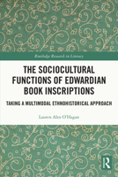 The Sociocultural Functions of Edwardian Book Inscriptions: Taking a Multimodal Ethnohistorical Approach 0367745658 Book Cover