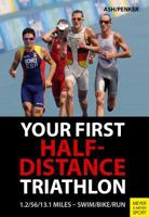 Your First Half-Distance Triathlon 1782550844 Book Cover