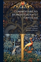 Commentarii Ad Homeri Iliadem Et Odysseam: Commentarii Ad Homeri Iliadem : T. 4, Volume 4... 1247799018 Book Cover