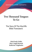 Two Thousand Tongues To Go: The Story Of The Wycliffe Bible Translators 0548385955 Book Cover