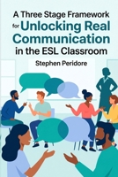 A Three State Framework for Unlocking Real Communication in the ESL Classroom B0GXS38XLV Book Cover