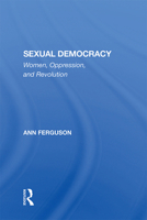 Sexual Democracy: Women, Oppression, and Revolution 0367302594 Book Cover