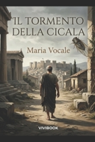 Il Tormento della Cicala (Romanzo Storico) (Italian Edition) B0H2SD3XPZ Book Cover