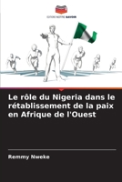 Le rôle du Nigeria dans le rétablissement de la paix en Afrique de l'Ouest 6206057658 Book Cover