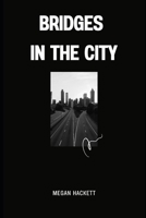 Bridges In The City: Megan Hackett B0C1J6Q1N8 Book Cover