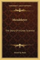 Mendeleyev: The Story Of A Great Scientist 1163182834 Book Cover